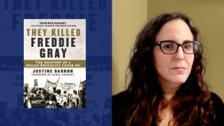 A collage of the coverage of the book "They Killed Freddie Gray," and a photo of its author, Justine Barron, a white woman with dark brown hair wearing glasses