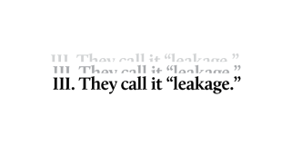 3. They call it "leakage."